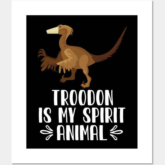 Troodon is My Spirit Animal Wall Art by simonStufios